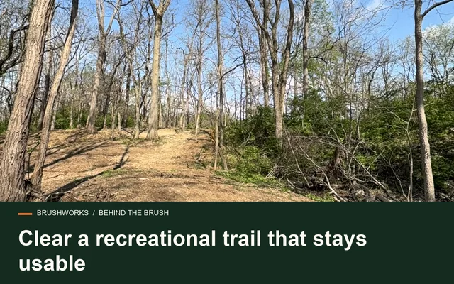 Clear a recreational trail that stays usable