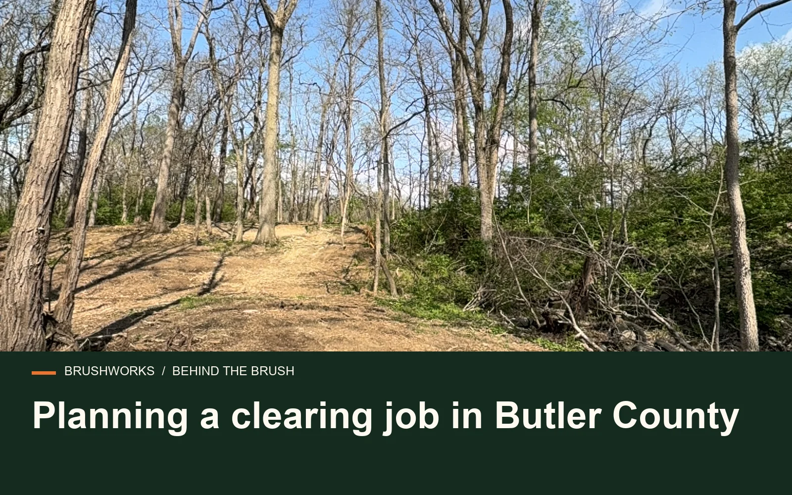 Planning a clearing job in Butler County — Brushworks field photography