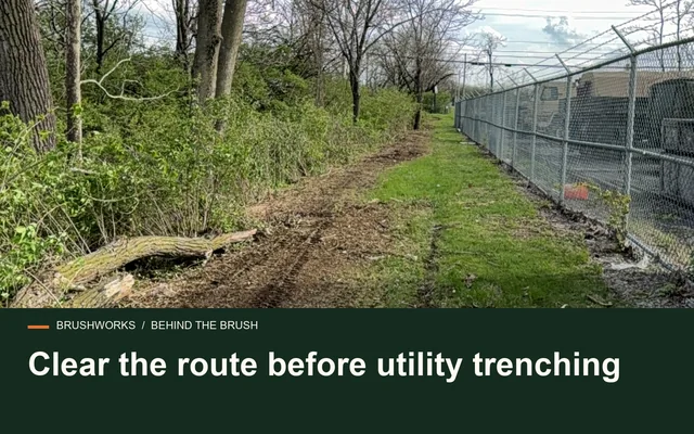 Clear the route before utility trenching