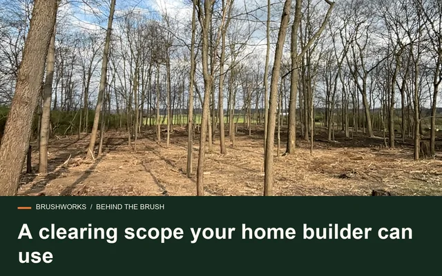 A clearing scope your home builder can use